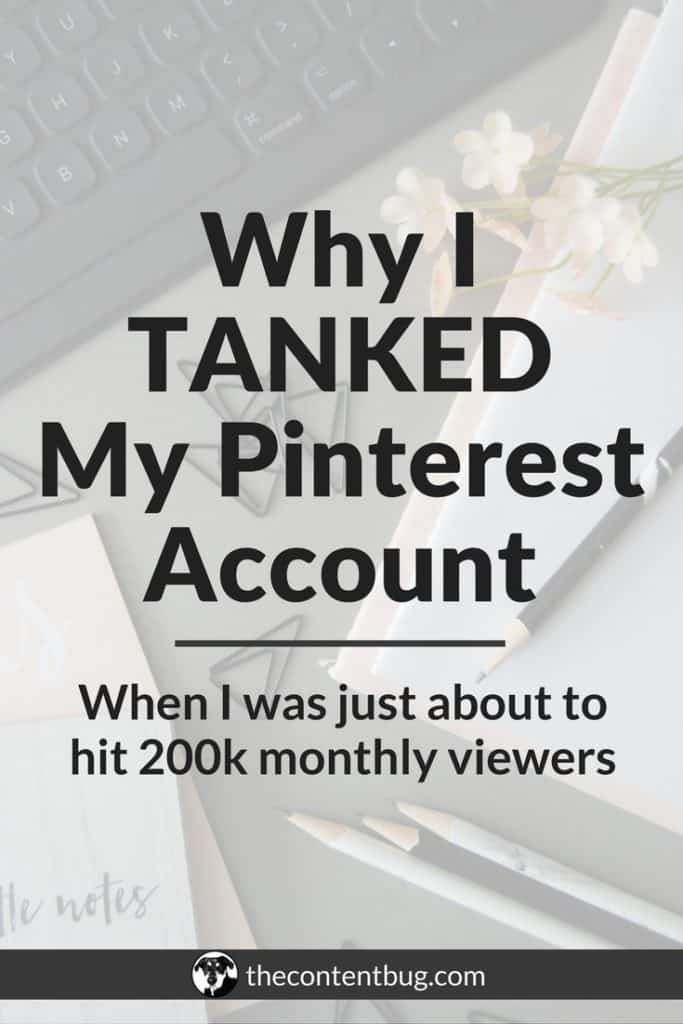 Why I TANKED My Pinterest Account | A few months ago, I decided to purposefully tank my Pinterest account by removing 8 boards and almost 2,000 pins. In this post, I'm sharing why I did it, what I removed from my account and the effect of this process! It might be time to turn your Pinterest account from content hoarder to content creator. Find out more!