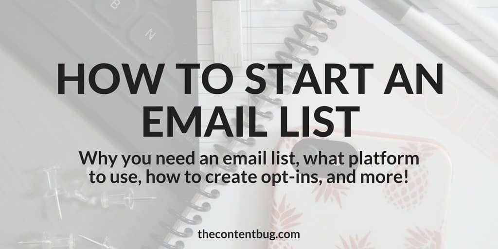 How to Start an Email List | If you want to reach real success online, then you need to create an email list. In this post, I want to walk you through the reasons why you need an email list, what email platform is best for you or your business, how to create opt-ins, and more! This is everything you need to know to get started with email marketing.