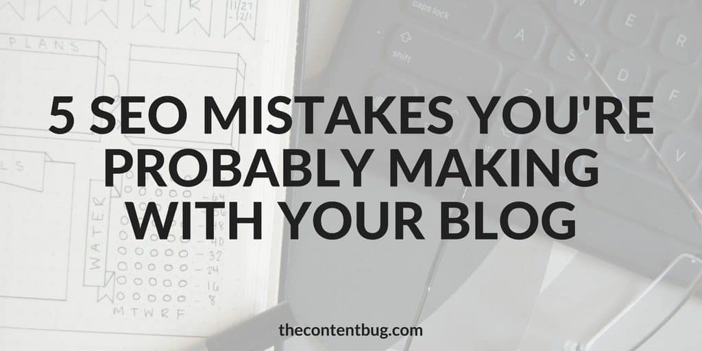 5 SEO Mistakes You're Probably Making with Your Blog | Do you know how to SEO your blog? Well, how about this... Do you know how to properly SEO your blog? Here are 5 common mistakes that bloggers make when it comes to their SEO. In this post, you'll learn some Search Engine Optimization mistakes to avoid and how you can fix them moving forward! | TheContentBug