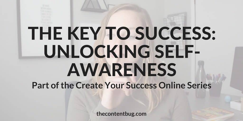 The Key to Success: Unlocking self-awareness | Success isn't achieved overnight. And it's certainly not achieved by some quick tips and tricks you see online. But if you want to create a success and be success, then you need to unlock self-awareness. In this post, you'll learn some simple steps to take to better understand who you are and what you believe in. This is the second episode of the Create Your Success Online Series! #beyourownboss