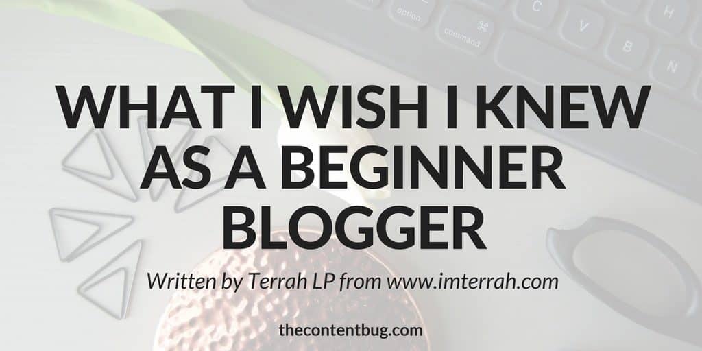 Starting a blog can be extremely difficult. And you need to have a real passion for blogging if you want to be a successful blogger. Today, I have Terrah from ImTerrah.com on my blog share some things she wishes she knew as a beginner blogger. So if you want to start a blog, take her advice before you even get started! Learn more about how to start a blog at TheContentBug.com. #startablog #beginnerblogger #bloggingtips