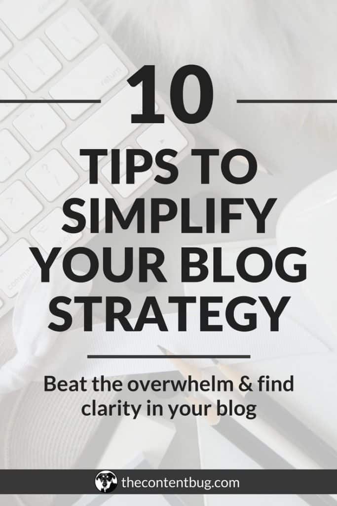 Are your overwhelmed with your blog? Are you thinking that there's got to be an easier way to grow? Well, listen up! Today I want to help you beat the overwhelm and find clarity in your blog by simplifying your blogging strategy. In this blog post, I'm sharing 10 simple tips that you can implement immediately! For more information, check out thecontentbug.com. #bloggingstrategy #blogstrategy #createablogstrategy #growyourblog