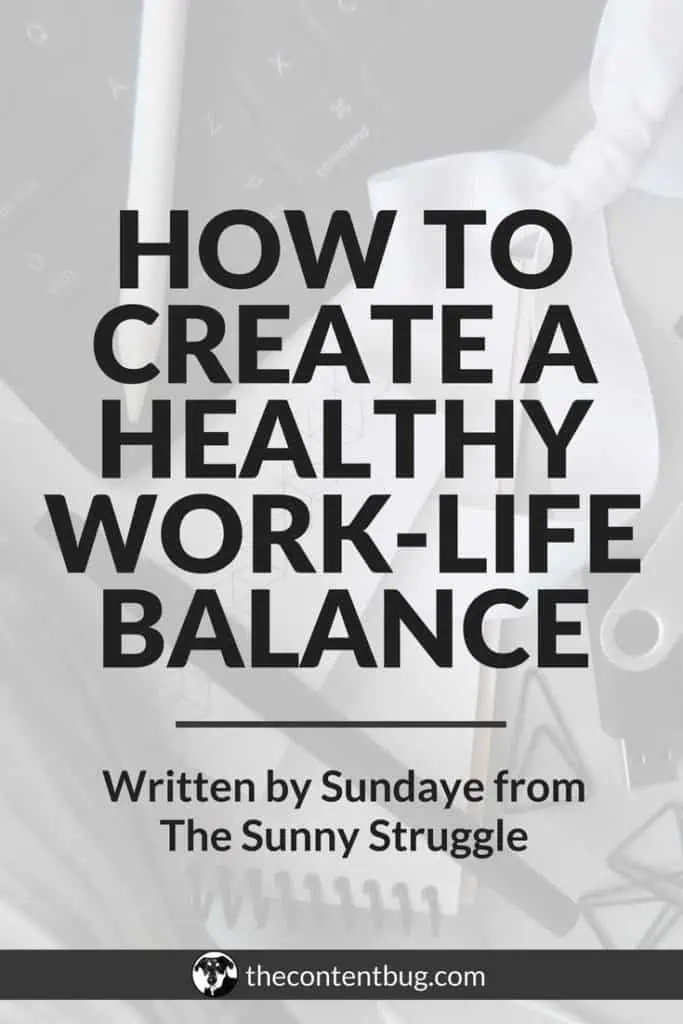 It can be difficult to create a healthy work-life balance especially if you're trying to juggle a full-time job and a blogging side-hustle! Today, Sundaye from The Sunny Struggle is sharing her knowledge on how to create a healthy work-life balance including some tips that you can implement today!
