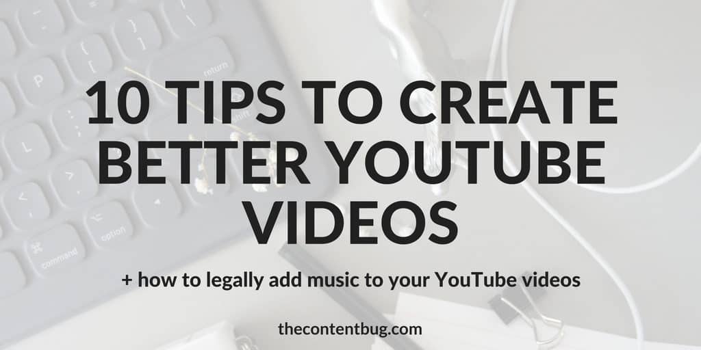 10 Tips To Create Better YouTube Videos