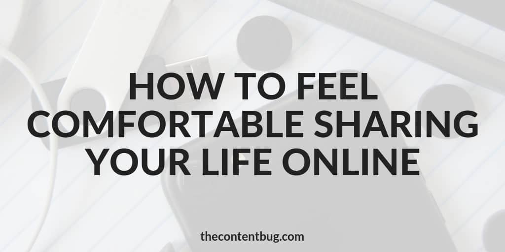 feel comfortable sharing your life online
