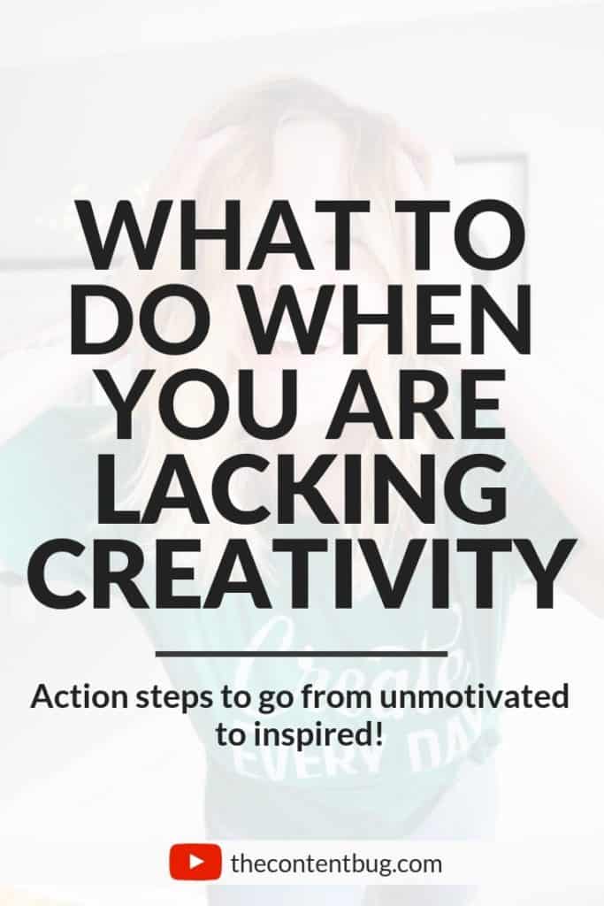 what to do when you're lacking creativity